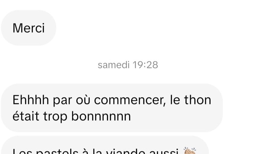 Message d’une cliente : le thon était trop bon, les pastels à la viande aussi.